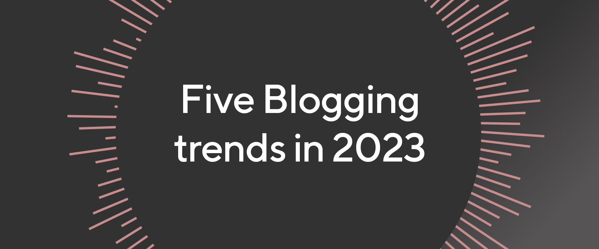 Blogging trends in 2023